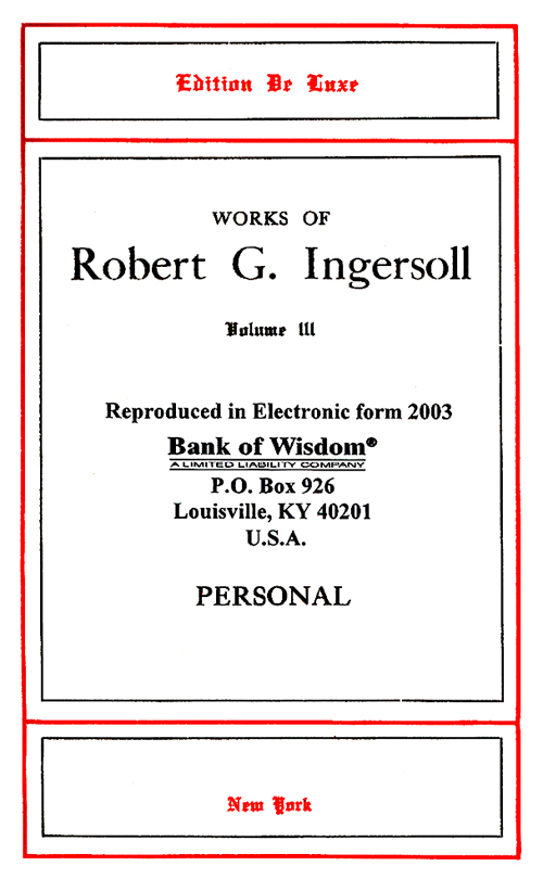 (image for) Works of Robert G. Ingersoll - Vol. 3 of 5 Vols. - Click Image to Close